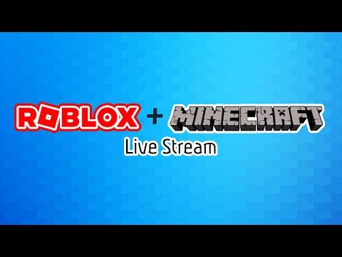 Roblox And Minecraft Stream Having Fun And Chatting