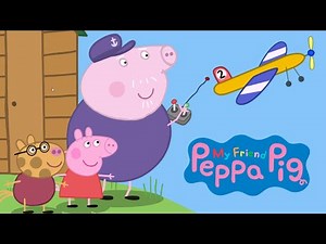 PEPPA PIG - GRANDPA PIG's TOY AIRPLANE GOES HIGH IN THE SKY! PEPPA PIG My Friend App Gameplay