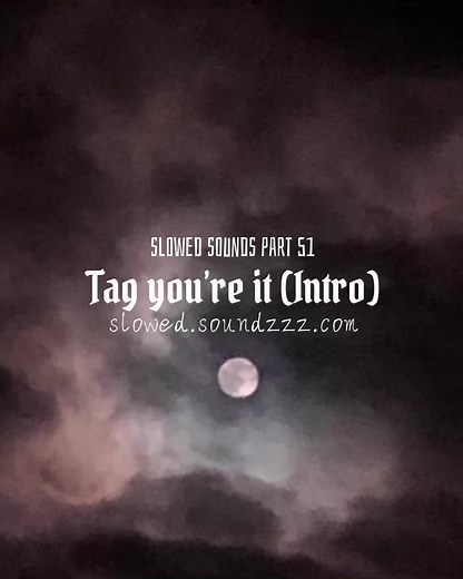 Tag You're It - Melanie Martinez Slowed Sounds