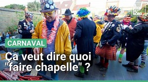 Carnaval de Dunkerque : ça veut dire quoi \"faire chapelle\"?