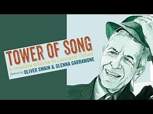 Tower of Song - A Creative Tribute to Leonard Cohen Featuring Oliver Swain and Glenna Garramore