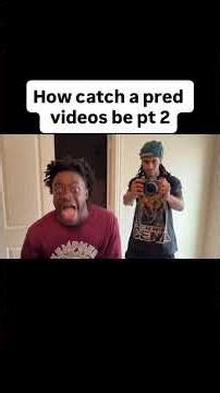 How catch a pred videos be pt 2