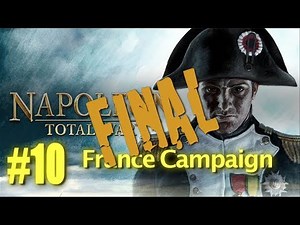 Napoleon Total War - France Campaign #10 FINAL