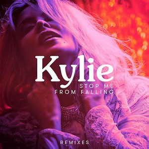 Kylie - Stop Me From Falling (Remixes)