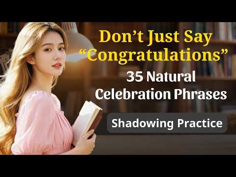 ⭐ Don’t Just Say “Congratulations” | 35 Natural Celebration Phrases (Shadowing Practice)