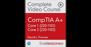 CompTIA A  Core 1 (220-1101) and Core 2 (220-1102) (Video Collection)