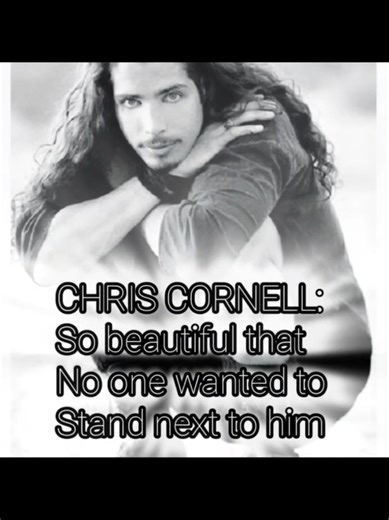 CHRIS CORNELL: SO BEAUTIFUL THAT NO ONE WANTED TO STAND NEXT TO HIM ✨️💙✨️✨️🙏🔥✨️🌹🖤✨️🤘✨️ #Chriscornell ##chriscornelleveryday✨️ #noonesingslikeyouanymore🖤🥀