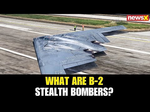 Israel-Iran War: What Are B-2 Stealth Bombers? | Features, Capabilities & Role in Modern Warfare