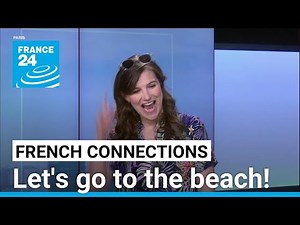 Life’s a beach: Exploring France's coastline culture • FRANCE 24 English