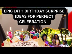 Epic Birthday Surprise Ideas for Sasha's 14th! 🎉 | How to Plan the Perfect Birthday Celebration
