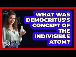 What Was Democritus's Concept of the Indivisible Atom?