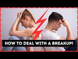 How To Deal With A Breakup | How To Get Over A Breakup