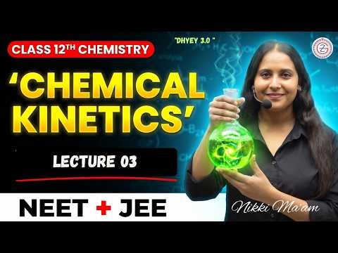 Chemical Kinetics Class 12 | 12th Grade Chemistry Chapter-3 L- 03 | CBSE 2026-27 | Nikki Ma'am