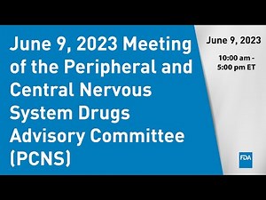 June 9, 2023 Meeting of the Peripheral and Central Nervous System Drugs Advisory Committee (PCNS)