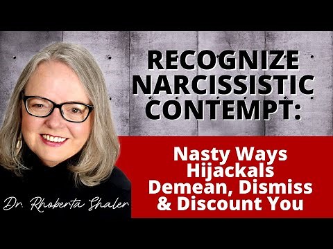 Recognize Narcissistic Contempt: Nasty Ways Hijackals Demean, Dismiss & Discount You