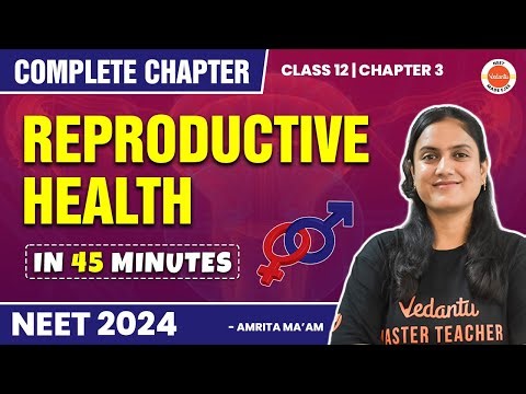 Reproductive Health in 45 mins | Complete Chapter | NEET 2024 Biology | Class 12