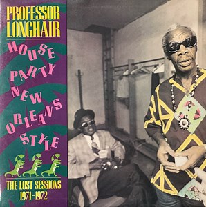 Professor Longhair - House Party New Orleans Style (The Lost Sessions 1971-1972)