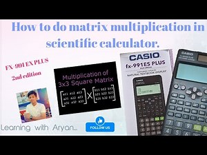 How to solve matrix multiplication in scientific calculator l Fx-991 ex plus