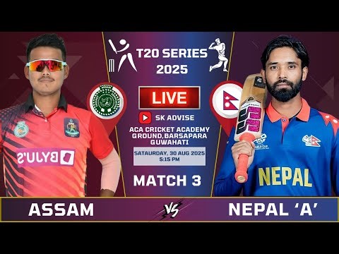 Nepal 'A' Vs Assam T20 Friendly Series Live Score & Commentary | NEP VS ASSAM 3RD Match Score