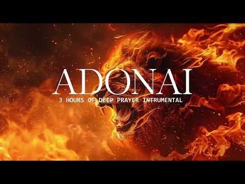 3 Hours of Deep Prayer - ADONAI | Prophetic Instrumental & Meditation Music