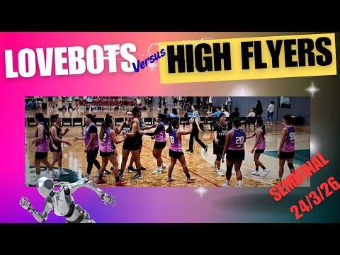 LOVEBOTS V HIGH FLYERS - HBA SEMIFINAL Highlights 24/3/26