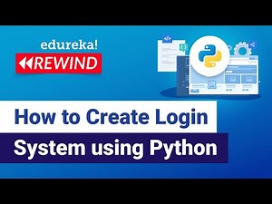 How to Create Login System using Python | Python Programming Tutorial | Edureka | Python Rewind 2