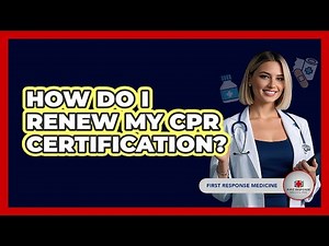 How Do I Renew My CPR Certification?