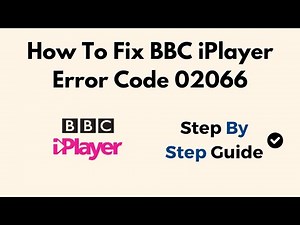 How To Fix BBC iPlayer Error Code 02066