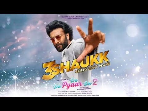 3 Shaukk (Song) – De De Pyaar De 2 | Ajay D, Rakul S, Meezaan J | Avvy Sra, Karan Aujla, Jaani