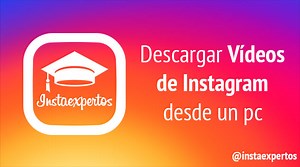 Descargar Fotos y Vídeos de Instagram desde PC (Vídeo Guía)