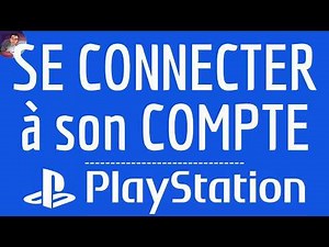 Connexion PLAYSTATION ( PS ), comment se CONNECTER à mon compte Playstation ( app ou web en ligne )
