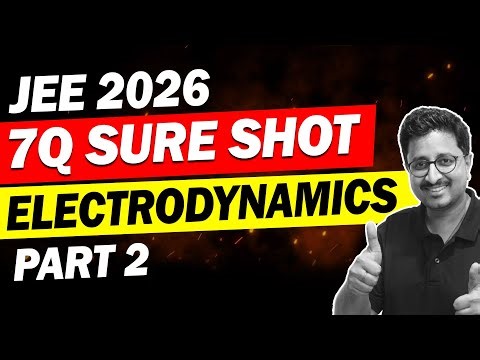 JEE 2026: 7Q Sure Shot in Electrodynamics🔥 (Part 2) | HIGH WEIGHTAGE | Eduniti | Mohit Sir