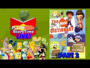 PlushBrains StoryTime LIVE!: The Nick Dictionary PART 2