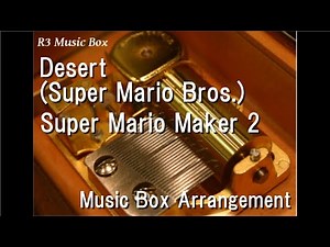 Desert (Super Mario Bros.)/Super Mario Maker 2 [Music Box]