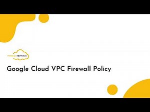 Understanding Google Cloud VPC Firewall Policy