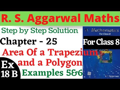 R S Aggarwal Maths Class 8 | Chapter 18 Area of a Trapezium and a Polygon Exercise 18 B Examples 5,6