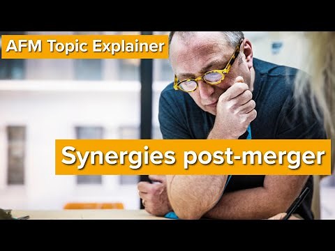 AFM Topic Explainer: Synergies post-merger