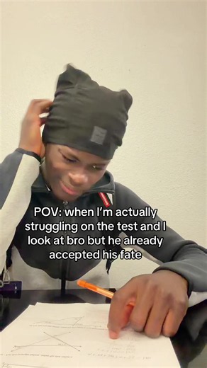POV: Struggling on a Test & Your Friend Already Accepted His Fate
