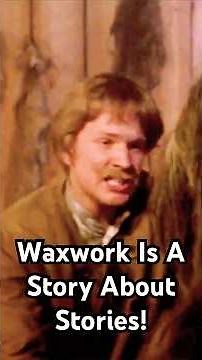 Waxwork Is A Story About Stories!