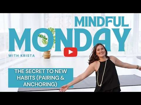 Mindful Monday: The Secret to New Habits (Pairing & Anchoring)
