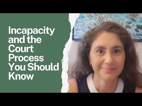 Incapacity and the Court Process You Should Know