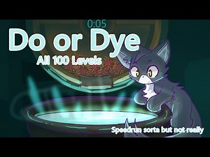 Do or Dye. All 100 Levels. AS Fast as Possible (Feral)