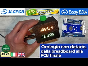 121_Orologio con datario, dalla breadboard alla PCB finale