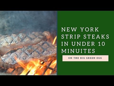 How to cook New York Strip Steaks on the Big Green Egg
