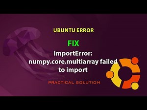 UBUNTU FIX: ImportError: numpy.core.multiarray failed to import