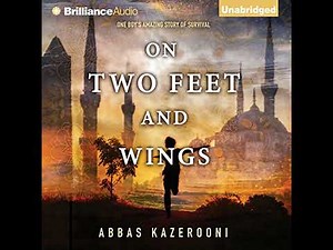On Two Feet and Wings by Abbas Kazerooni | Full Audiobook