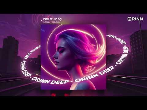 ĐIỀU EM LO SỢ (ORINN x GUANG) - HOÀNG LY | NHẠC DEEP CHILL 2023