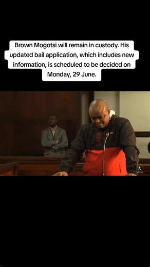 Brown Mogotsi bail application update — decision set for 29 June