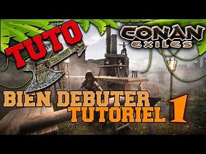 TUTO CONAN EXILES - [PS4 PC XBOX] - BIEN DEBUTER ET NE PAS FAIRE D'ERREURS #1