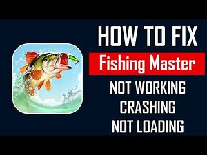 How To Fix Fishing Master App Not Working, Crashing, Keep Stopping or Not Loading